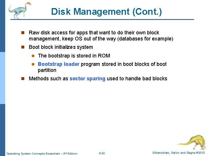 Disk Management (Cont. ) n Raw disk access for apps that want to do