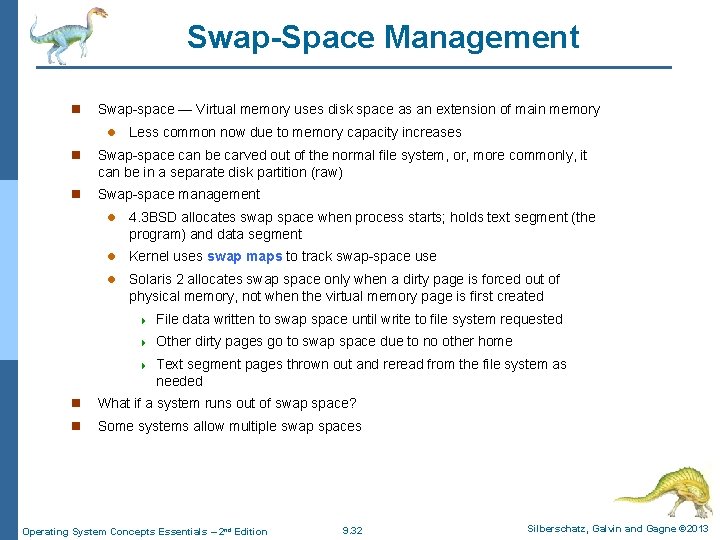 Swap-Space Management n Swap-space — Virtual memory uses disk space as an extension of