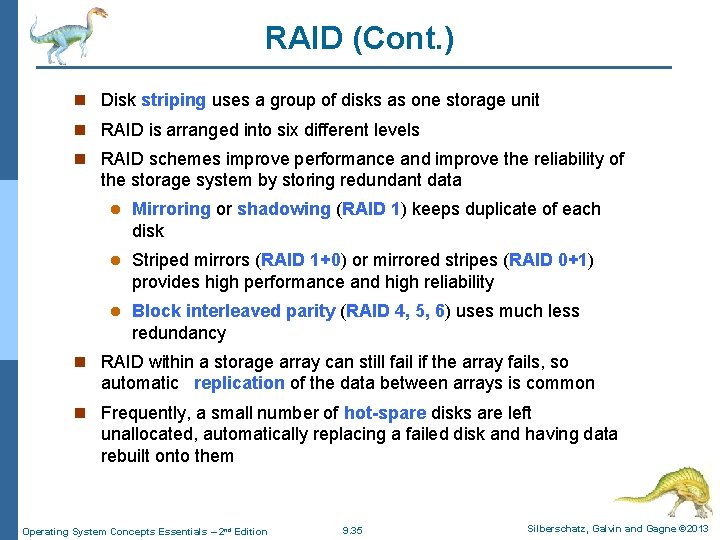 RAID (Cont. ) n Disk striping uses a group of disks as one storage