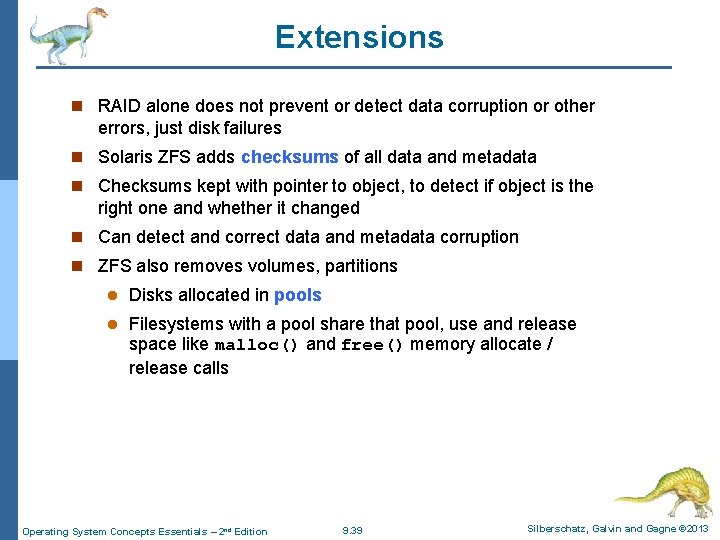 Extensions n RAID alone does not prevent or detect data corruption or other errors,