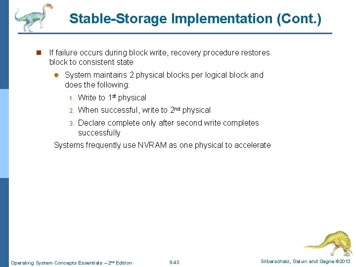 Stable-Storage Implementation (Cont. ) n If failure occurs during block write, recovery procedure restores