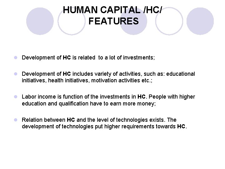 HUMAN CAPITAL /HC/ FEATURES l Development of HC is related to a lot of