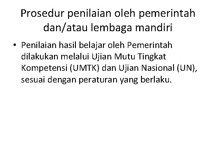 Prosedur penilaian oleh pemerintah dan/atau lembaga mandiri • Penilaian hasil belajar oleh Pemerintah dilakukan