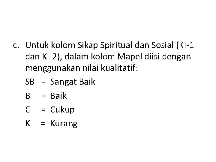 c. Untuk kolom Sikap Spiritual dan Sosial (KI-1 dan KI-2), dalam kolom Mapel diisi