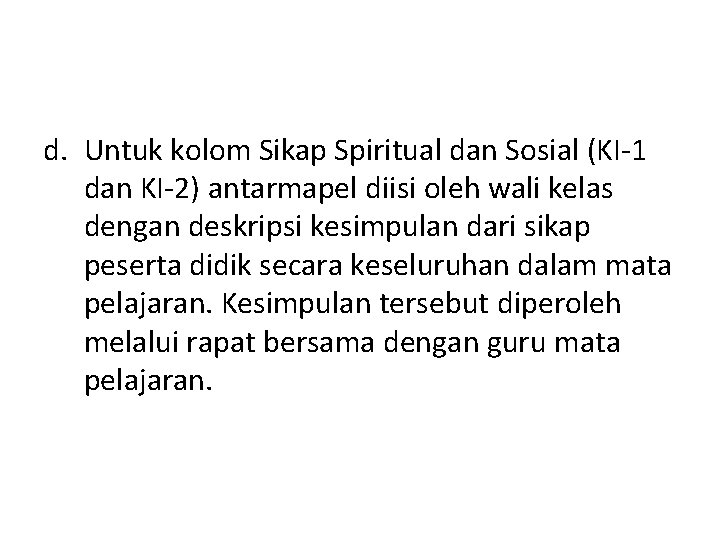 d. Untuk kolom Sikap Spiritual dan Sosial (KI-1 dan KI-2) antarmapel diisi oleh wali