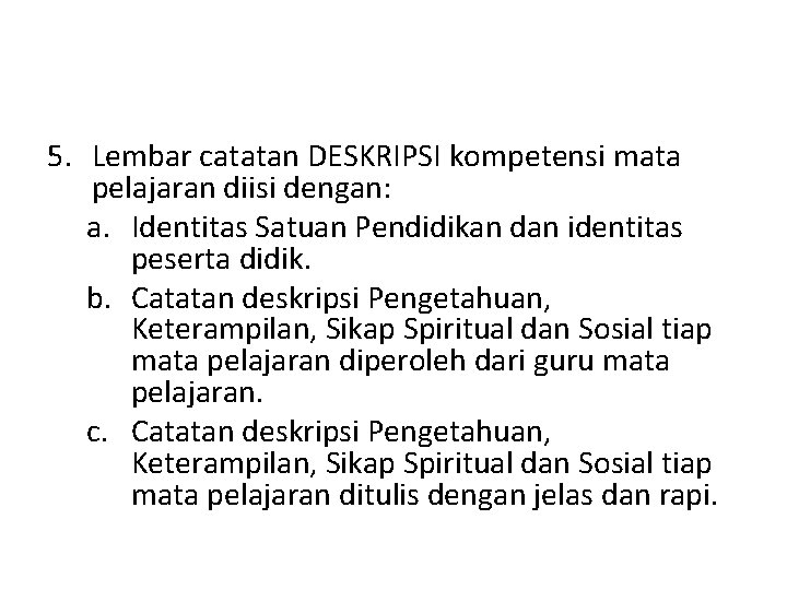 5. Lembar catatan DESKRIPSI kompetensi mata pelajaran diisi dengan: a. Identitas Satuan Pendidikan dan