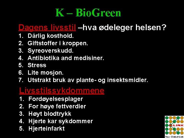 K – Bio. Green Dagens livsstil –hva ødeleger helsen? 1. 2. 3. 4. 5.