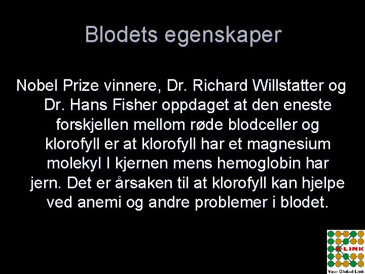 Blodets egenskaper Nobel Prize vinnere, Dr. Richard Willstatter og Dr. Hans Fisher oppdaget at