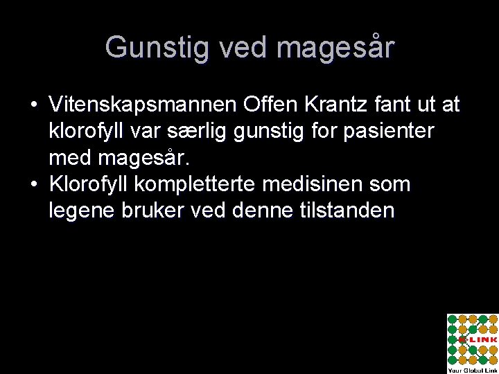 Gunstig ved magesår • Vitenskapsmannen Offen Krantz fant ut at klorofyll var særlig gunstig