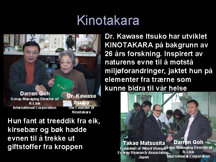 Kinotakara Darren Goh Group Managing Director of K-Link International Corporation Dr. Kawase Itsuko har