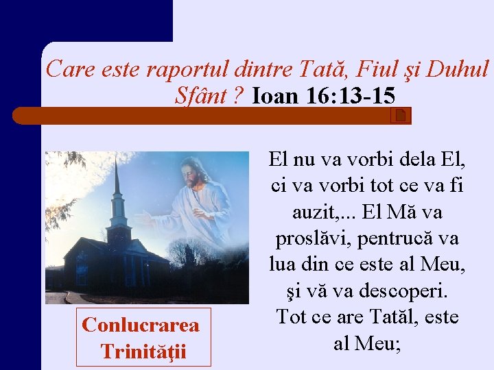 Care este raportul dintre Tată, Fiul şi Duhul Sfânt ? Ioan 16: 13 -15