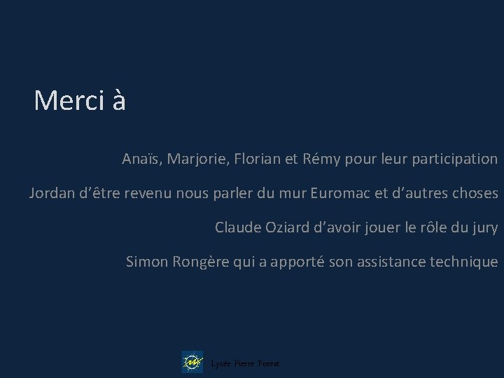 Merci à Anaïs, Marjorie, Florian et Rémy pour leur participation Jordan d’être revenu nous