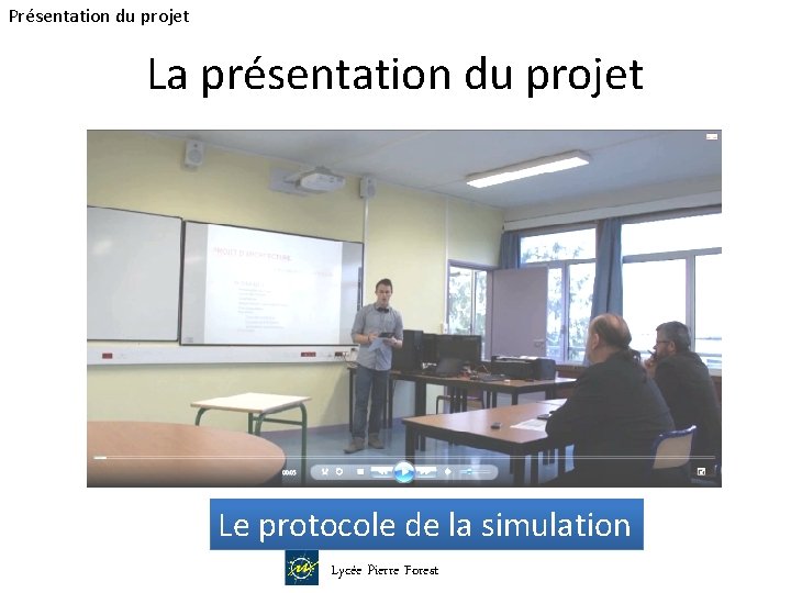 Présentation du projet La présentation du projet Le protocole de la simulation Lycée Pierre