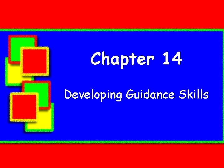Chapter 14 Developing Guidance Skills 