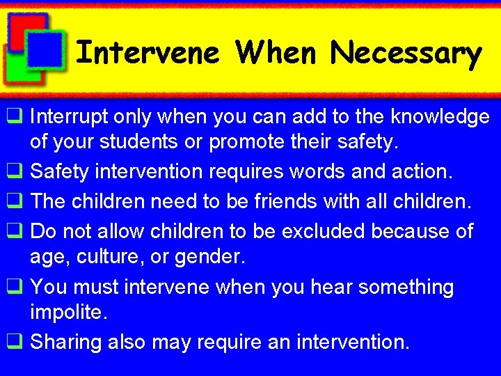 Intervene When Necessary q Interrupt only when you can add to the knowledge of