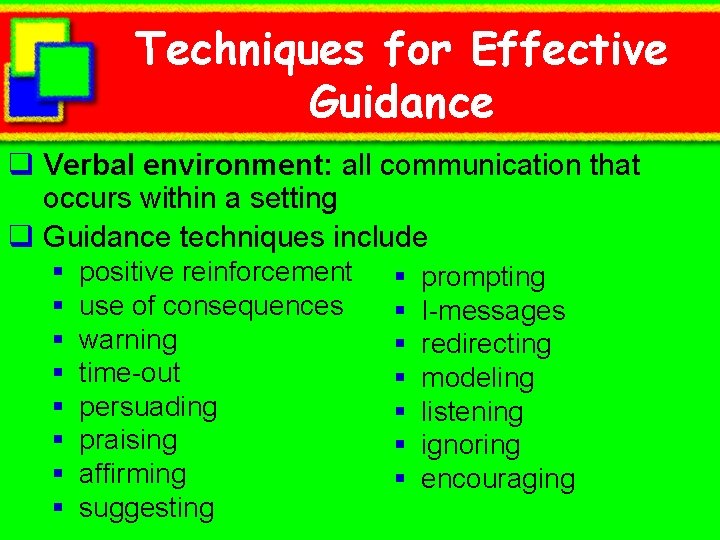 Techniques for Effective Guidance q Verbal environment: all communication that occurs within a setting