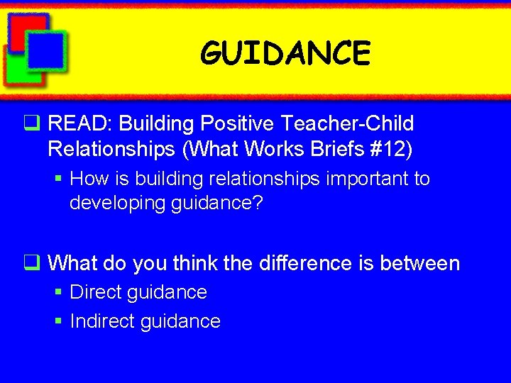 GUIDANCE q READ: Building Positive Teacher-Child Relationships (What Works Briefs #12) § How is