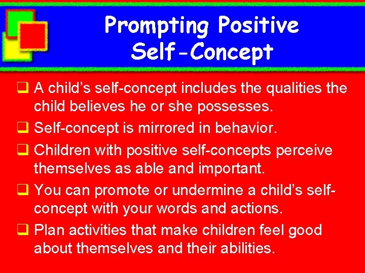Prompting Positive Self-Concept q A child’s self-concept includes the qualities the child believes he