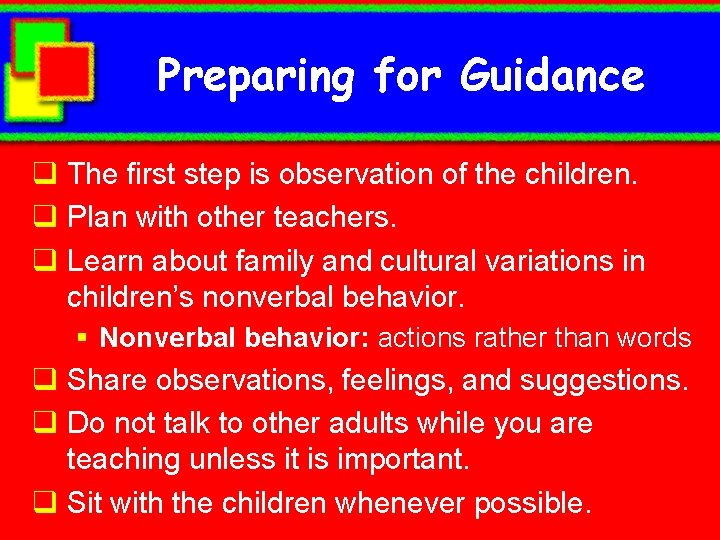 Preparing for Guidance q The first step is observation of the children. q Plan