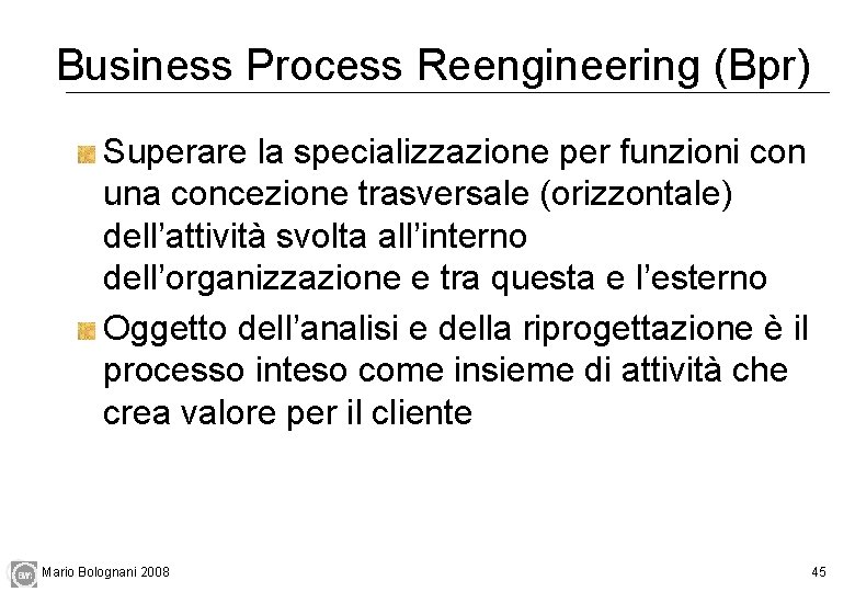 Business Process Reengineering (Bpr) Superare la specializzazione per funzioni con una concezione trasversale (orizzontale)