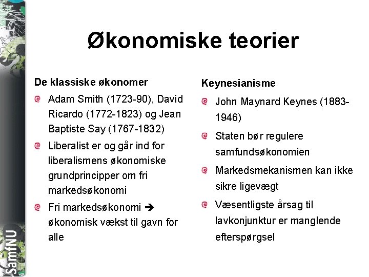 SAMFNU Økonomiske teorier De klassiske økonomer Adam Smith (1723 -90), David Ricardo (1772 -1823)