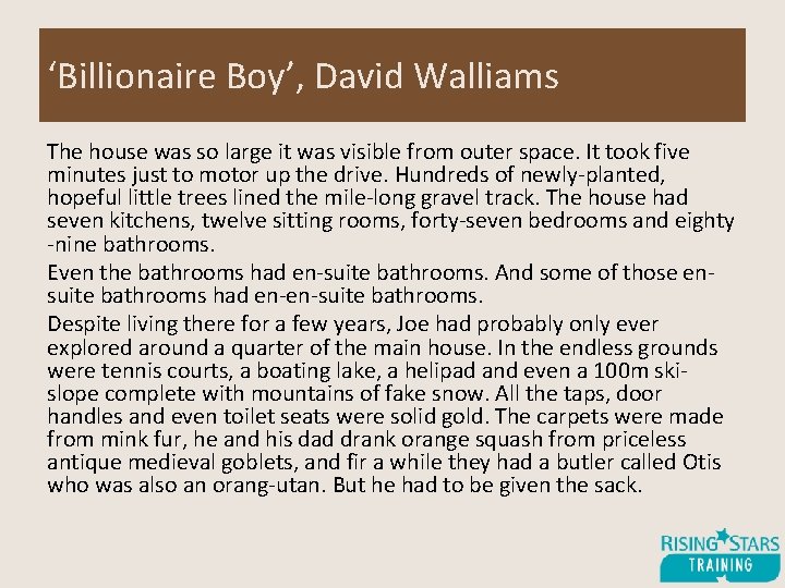 ‘Billionaire Boy’, David Walliams The house was so large it was visible from outer