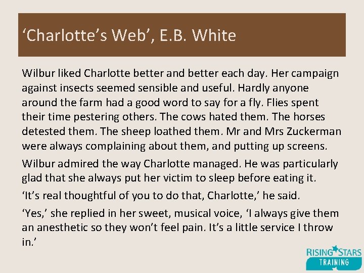 ‘Charlotte’s Web’, E. B. White Wilbur liked Charlotte better and better each day. Her