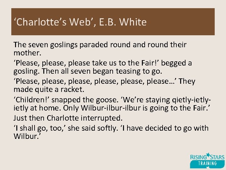 ‘Charlotte’s Web’, E. B. White The seven goslings paraded round and round their mother.