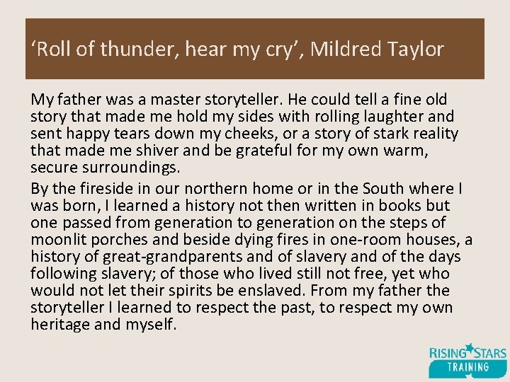 ‘Roll of thunder, hear my cry’, Mildred Taylor My father was a master storyteller.