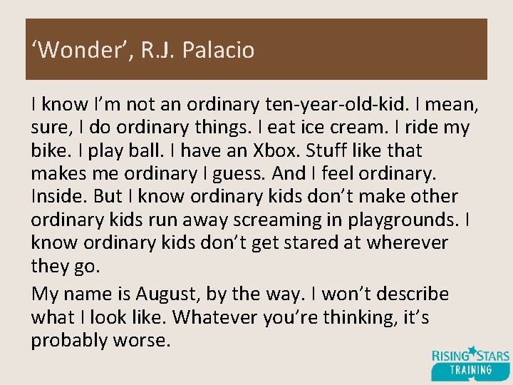 ‘Wonder’, R. J. Palacio I know I’m not an ordinary ten-year-old-kid. I mean, sure,