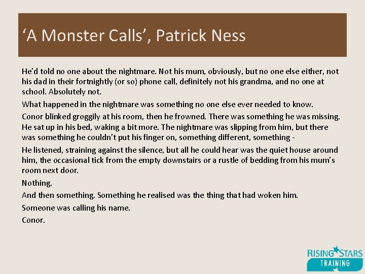 ‘A Monster Calls’, Patrick Ness He’d told no one about the nightmare. Not his