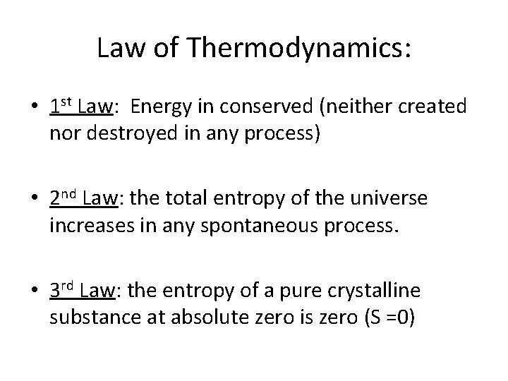 Law of Thermodynamics: • 1 st Law: Energy in conserved (neither created nor destroyed Law of Thermodynamics: • 1 st Law: Energy in conserved (neither created nor destroyed
