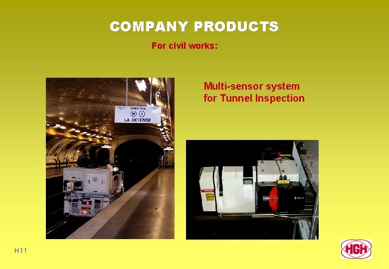 COMPANY PRODUCTS For civil works: Multi-sensor system for Tunnel Inspection H 11 