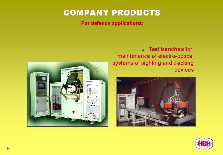 COMPANY PRODUCTS For defence applications: Test benches for maintenance of electro-optical systems of sighting