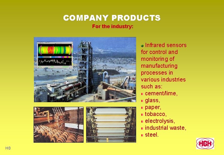 COMPANY PRODUCTS For the industry: Infrared sensors for control and monitoring of manufacturing processes