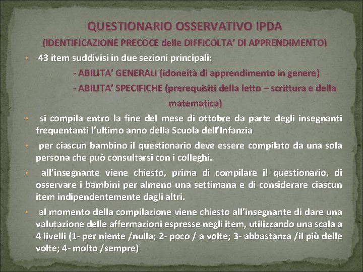 QUESTIONARIO OSSERVATIVO IPDA • • • (IDENTIFICAZIONE PRECOCE delle DIFFICOLTA’ DI APPRENDIMENTO) 43 item