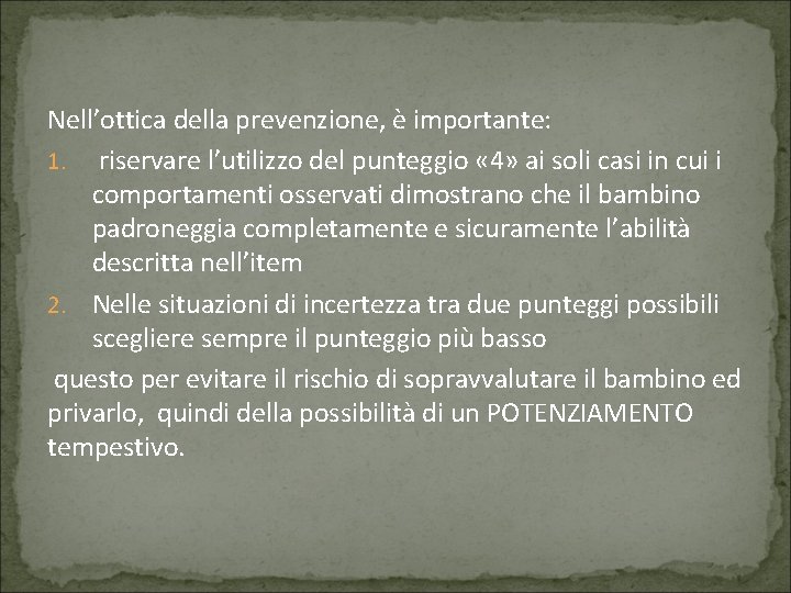 Nell’ottica della prevenzione, è importante: 1. riservare l’utilizzo del punteggio « 4» ai soli