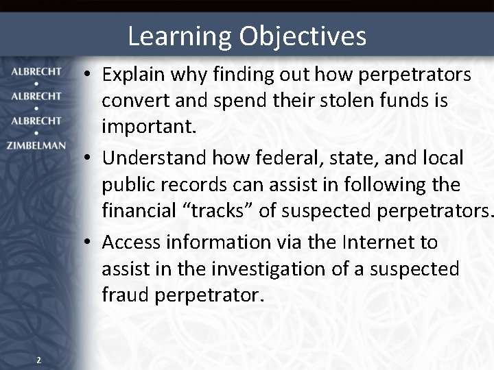 Learning Objectives • Explain why finding out how perpetrators convert and spend their stolen