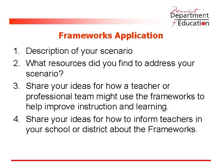 Frameworks Application 1. Description of your scenario 2. What resources did you find to