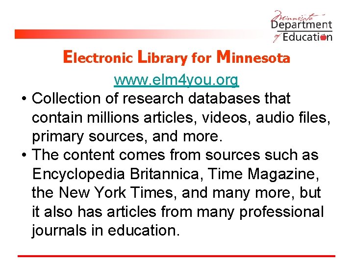 Electronic Library for Minnesota www. elm 4 you. org • Collection of research databases