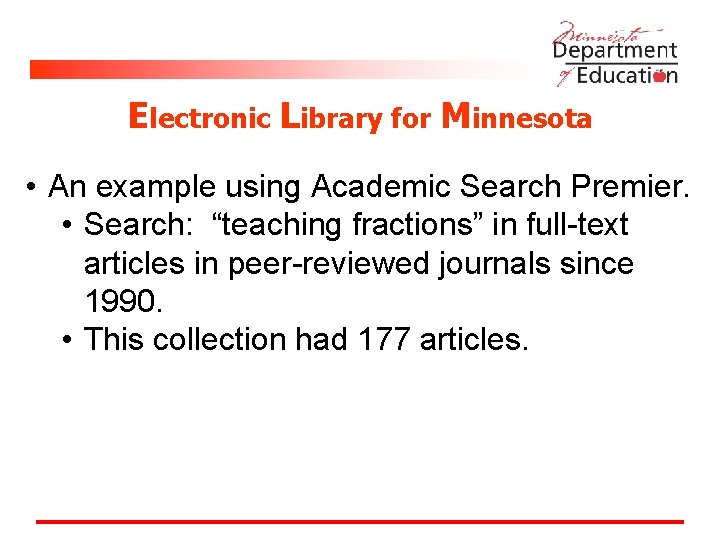 Electronic Library for Minnesota • An example using Academic Search Premier. • Search: “teaching