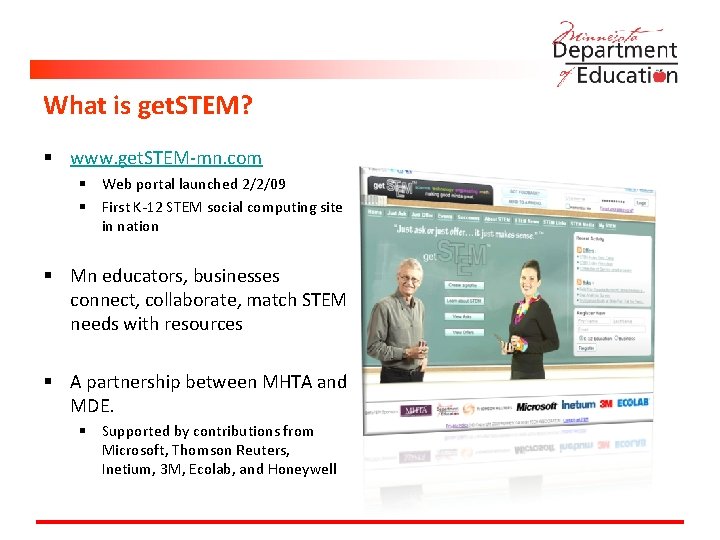 What is get. STEM? § www. get. STEM-mn. com § Web portal launched 2/2/09