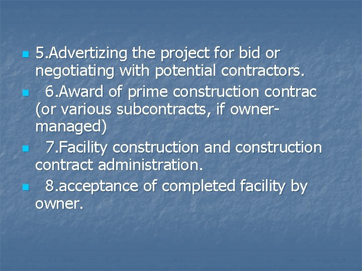 n n 5. Advertizing the project for bid or negotiating with potential contractors. 6.