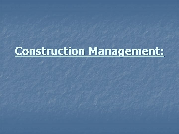 Construction Management: 