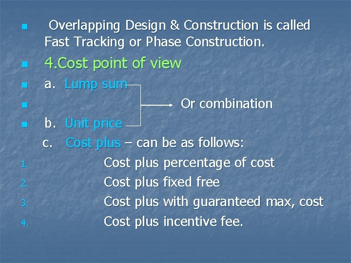 n Overlapping Design & Construction is called Fast Tracking or Phase Construction. n 4.