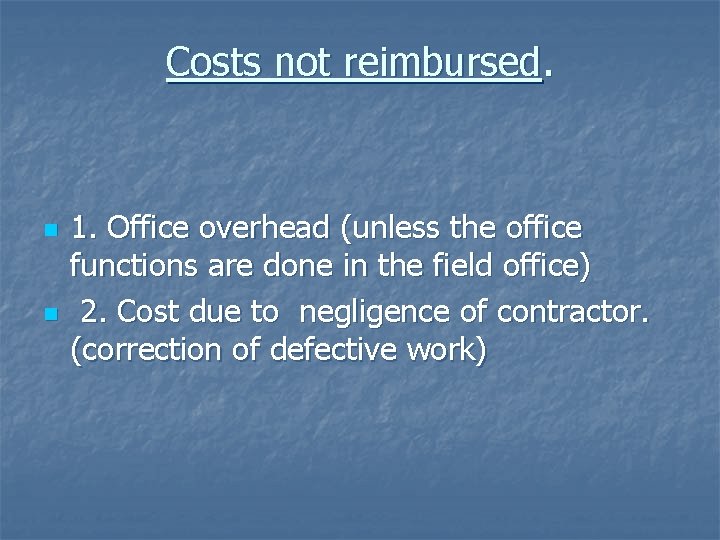 Costs not reimbursed. n n 1. Office overhead (unless the office functions are done