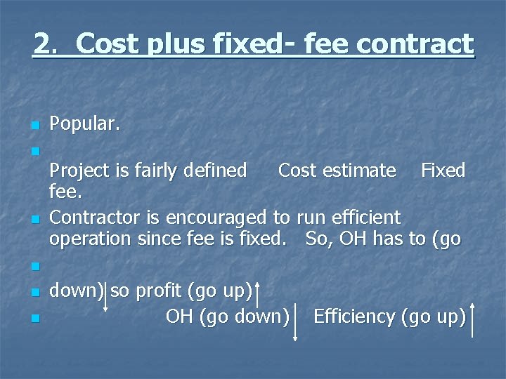 2. Cost plus fixed- fee contract n n n Popular. Project is fairly defined
