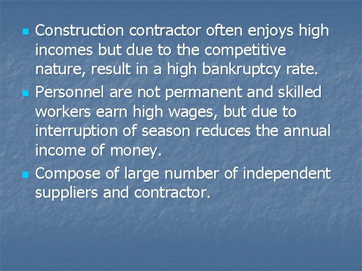 n n n Construction contractor often enjoys high incomes but due to the competitive