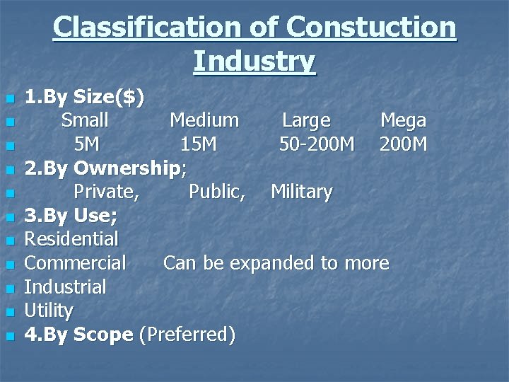 Classification of Constuction Industry n n n 1. By Size($) Small Medium Large Mega