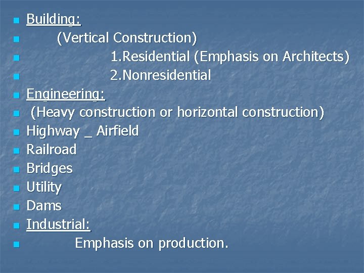 n n n n Building: (Vertical Construction) 1. Residential (Emphasis on Architects) 2. Nonresidential